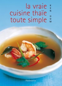 LA VRAIE CUISINE THAIE TOUTE SIMPLE