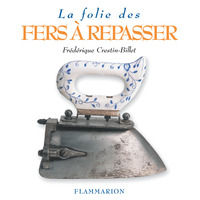 LA FOLIE DES FERS A REPASSER