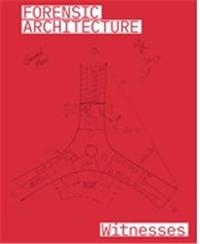 FORENSIC ARCHITECTURE WITNESSES /ANGLAIS