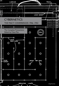 Cybernetics – The Macy Conferences – 1946-1953 – The Complete Transactions
