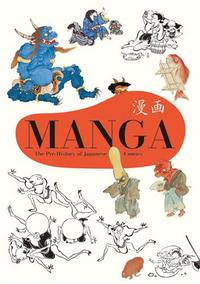 MANGA THE PRE-HISTORY OF JAPANESE COMICS /ANGLAIS/JAPONAIS