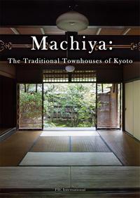 MACHIYA: THE TRADITIONAL TOWNHOUSES OF KYOTO /ANGLAIS/JAPONAIS