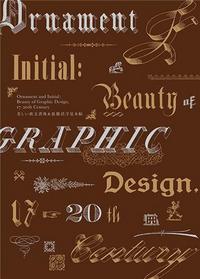 Ornament and Initial: Beauty of Graphic Design, 17-20th Century /anglais/japonais