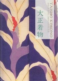 Taisho Kimono Beauty of Japanese modernity /anglais/japonais