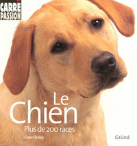 Le chien - Plus de 200 races