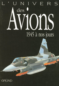 L'UNIVERS DES AVIONS 1945 A NOS JOURS