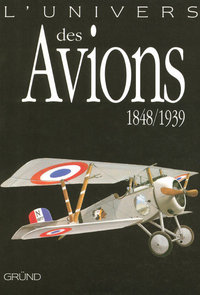 L'univers des avions 1848-1939