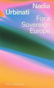 Nadia Urbinati For a Sovereign Europe /anglais