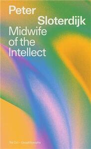 Peter Sloterdijk Midwife of the Intellect /anglais