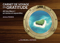 CARNET DE VOYAGE EN GRATITUDE - 40 FOIS MERCI ! EN TEXTES ET AQUARELLES
