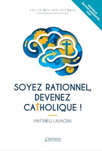 Soyez rationnel, devenez catholique