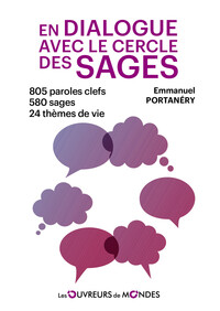 En dialogue avec le cercle des Sages - 805 paroles clefs - 580 sages - 24 thèmes de vie