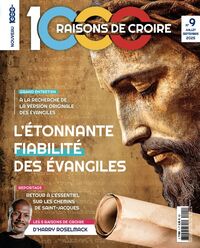 1000 Raisons de Croire #9-La fiabilité des évangiles
