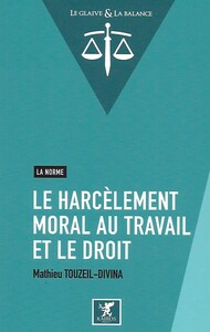 LE HARCELEMENT MORAL AU TRAVAIL ET LE DROIT