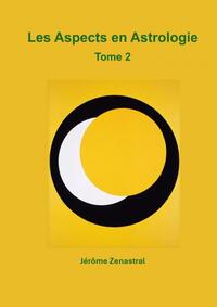 Les Aspects en Astrologie Tome 2