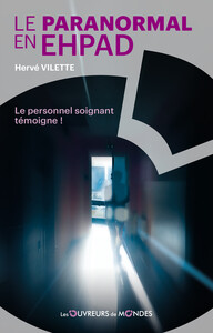 LE PARANORMAL EN EHPAD - LE PERSONNEL SOIGNANT TEMOIGNE !
