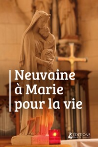 NEUVAINE A LA VIERGE MARIE POUR LA VIE