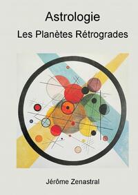 LES PLANETES RETROGRADES EN ASTROLOGIE