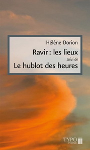 RAVIR : LES LIEUX, SUIVI DE, LE HUBLOT DES HEURES