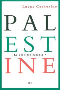 Palestine, la dernière colonie ?