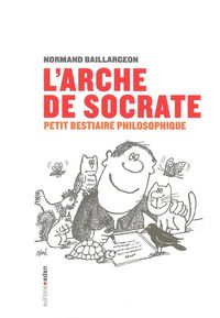 L' ARCHE DE SOCRATE - PETIT BESTIAIRE PHILOSOPHIQUE