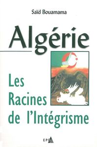 ALGERIE, LES RACINES DE L'INTEGRISME
