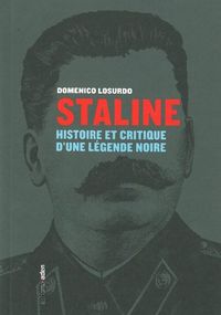 STALINE - HISTOIRE ET CRITIQUE D'UNE LEGENDE NOIRE