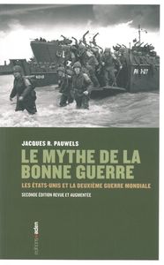 LE MYTHE DE LA BONNE GUERRE - LES ETATS-UNIS ET LA DEUXIEME GUERRE MONDIALE