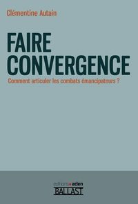 FAIRE CONVERGENCE - COMMENT ARTICULER LES COMBATS EMANCIPATEURS ?