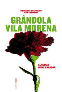 GRANDOLA VILA MORENA - LE ROMAN D'UNE CHANSON