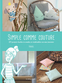 LA COUTURE SIMPLE & FACILE ILLUSTREE