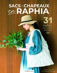 SACS & CHAPEAUX EN RAPHIA - 31 MODELES AU CROCHET ORIGINAUX