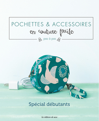 POCHETTES & ACCESSOIRES EN COUTURE FACILE