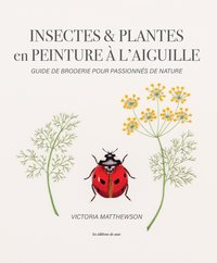 INSECTES & PLANTES EN PEINTURE A L'AIGUILLE