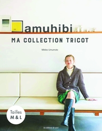 AMUHIBI - MA COLLECTION TRICOT - A LA DECOUVERTE DUN TRICOT SIMPLE ET MODERNE