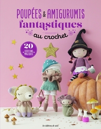 POUPEES & AMIGURUMIS FANTASTIQUES AU CROCHET