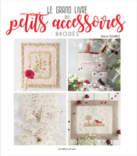 LE GRAND LIVRE DES PETITS ACCESSOIRES BRODES