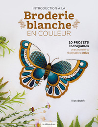 INTRODUCTION A LA BRODERIE BLANCHE EN COULEUR