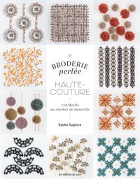 BRODERIE PERLEE HAUTE-COUTURE - 118 MOTIFS AU CROCHET DE LUNEVILLE ET A L'AIGUILLE