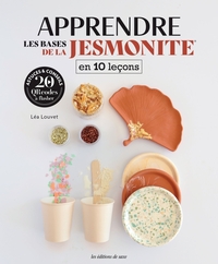 APPRENDRE LES BASES DE LA JESMONITE EN 10 LECONS