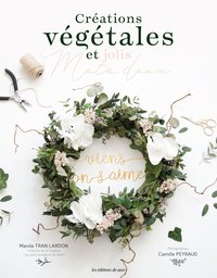 CREATIONS VEGETALES ET JOLIS MOTS DOUX