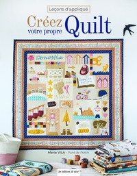 LECONS D'APPLIQUE - CREEZ VOTRE PROPRE QUILT