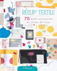 RECUP' TEXTILE - 70 PETITS ACCESSOIRES EN CHUTES DE TISSUS