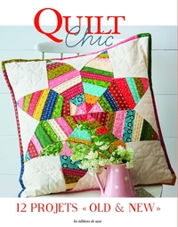 QUILT CHIC - "12 PROJETS ""OLD & NEW"""