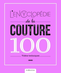 L'ENCYCLOPEDIE DE LA COUTURE - 100 VIDEOS TECHNIQUES