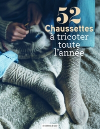 52 CHAUSSETTES A TRICOTER TOUTE L'ANNEE