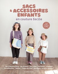 SACS & ACCESSOIRES ENFANTS EN COUTURE FACILE