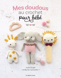 MES DOUDOUS AU CROCHET POUR BEBE