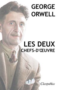 George Orwell - Les deux chefs d'oeuvre