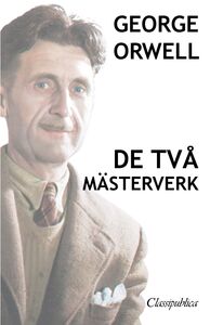 George Orwell - De tva mästerverk